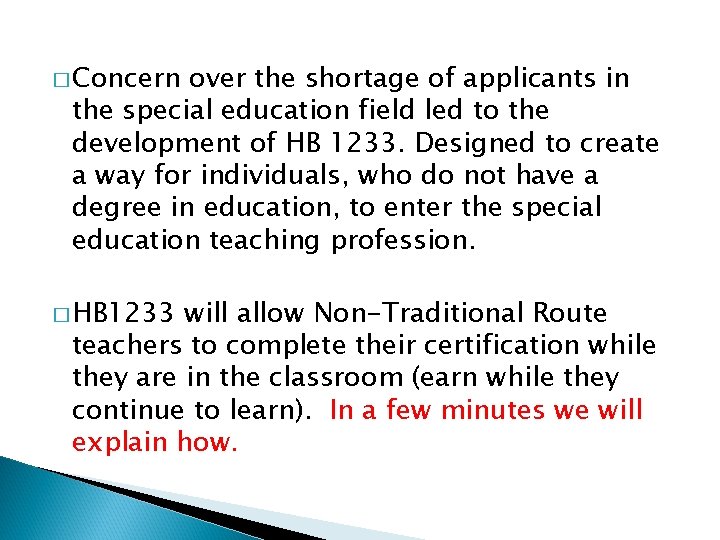 � Concern over the shortage of applicants in the special education field led to