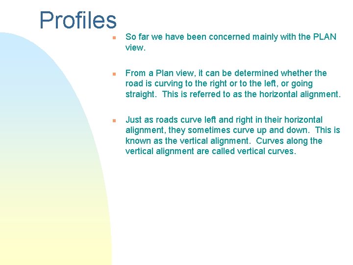 Profiles n n n So far we have been concerned mainly with the PLAN