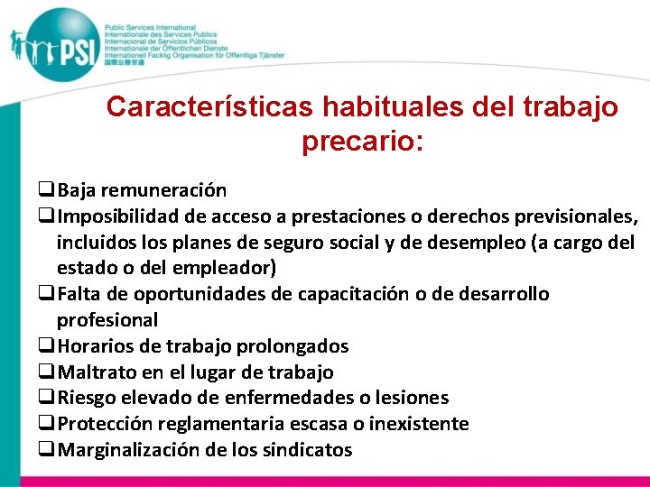 Características habituales del trabajo precario: q. Baja remuneración q. Imposibilidad de acceso a prestaciones