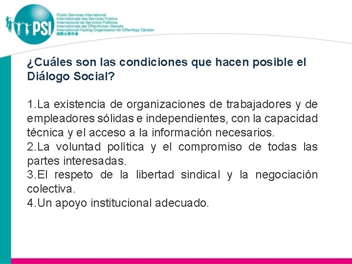 ¿Cuáles son las condiciones que hacen posible el Diálogo Social? 1. La existencia de