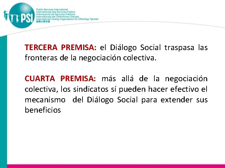 TERCERA PREMISA: el Diálogo Social traspasa las fronteras de la negociación colectiva. CUARTA PREMISA: