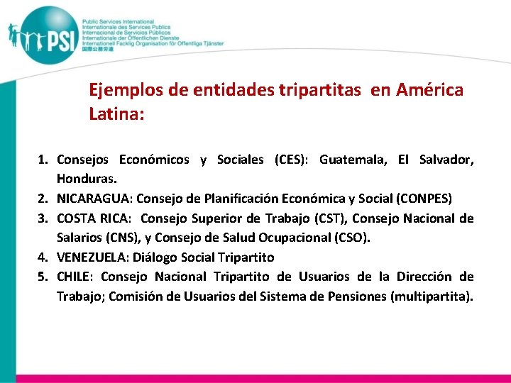 Ejemplos de entidades tripartitas en América Latina: 1. Consejos Económicos y Sociales (CES): Guatemala,