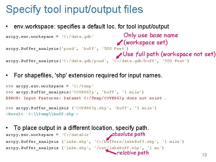 Specify tool input/output files • env. workspace: specifies a default loc. for tool input/output