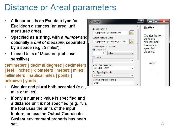 Distance or Areal parameters • A linear unit is an Esri data type for Distance or Areal parameters • A linear unit is an Esri data type for