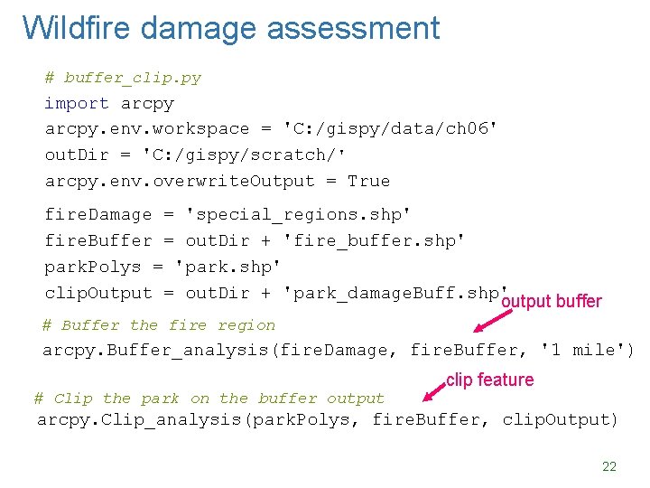 Wildfire damage assessment # buffer_clip. py import arcpy. env. workspace = 'C: /gispy/data/ch 06'