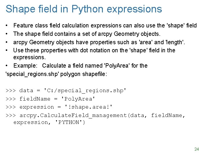 Shape field in Python expressions • • Feature class field calculation expressions can also