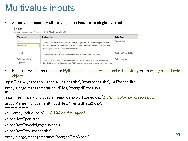 Multivalue inputs • Some tools accept multiple values as input for a single parameter.