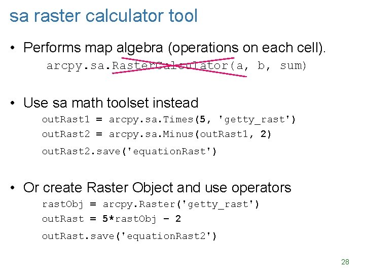 sa raster calculator tool • Performs map algebra (operations on each cell). arcpy. sa.