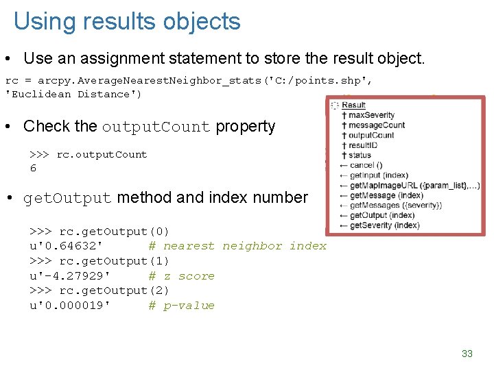 Using results objects • Use an assignment statement to store the result object. rc