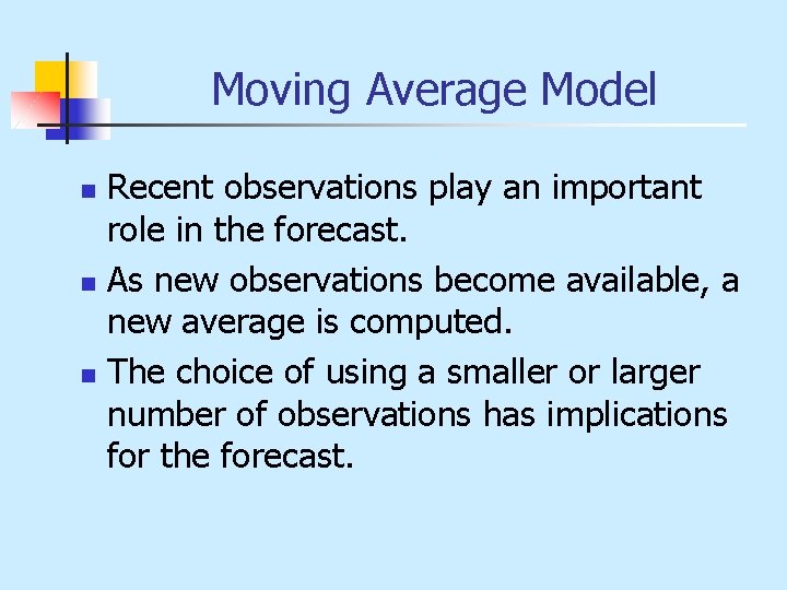 Moving Average Model n n n Recent observations play an important role in the