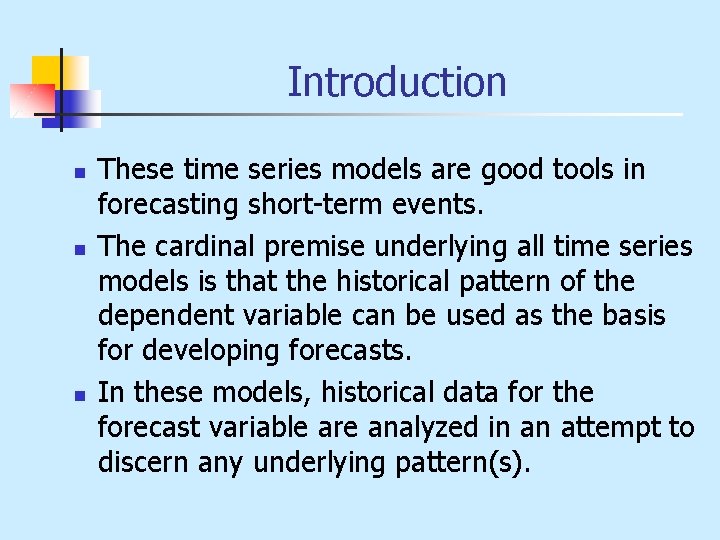 Introduction n These time series models are good tools in forecasting short-term events. The