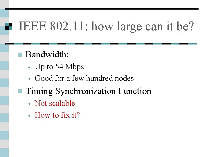 IEEE 802. 11: how large can it be? n Bandwidth: • • n Up