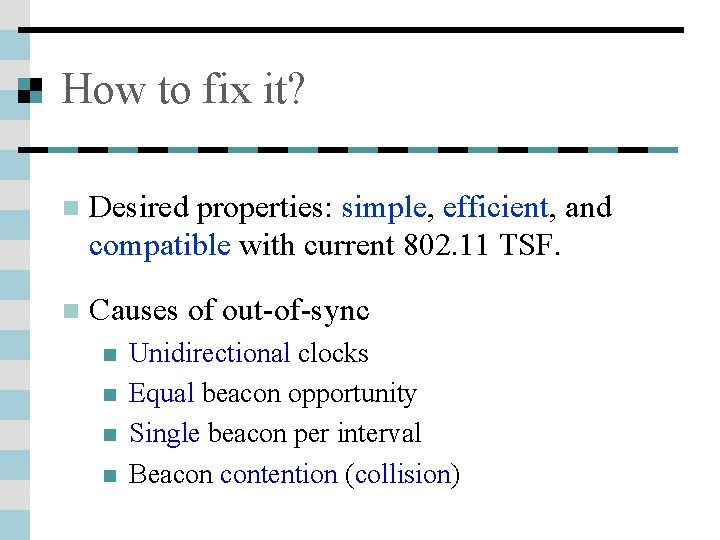 How to fix it? n Desired properties: simple, efficient, and compatible with current 802.