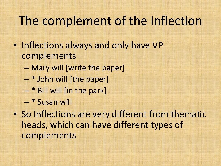 The complement of the Inflection • Inflections always and only have VP complements –