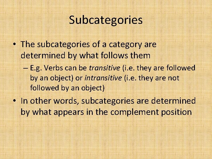 Subcategories • The subcategories of a category are determined by what follows them –