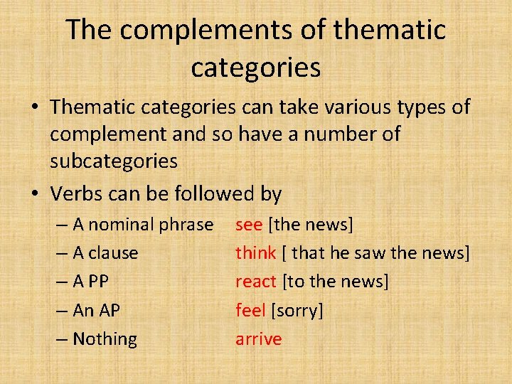The complements of thematic categories • Thematic categories can take various types of complement