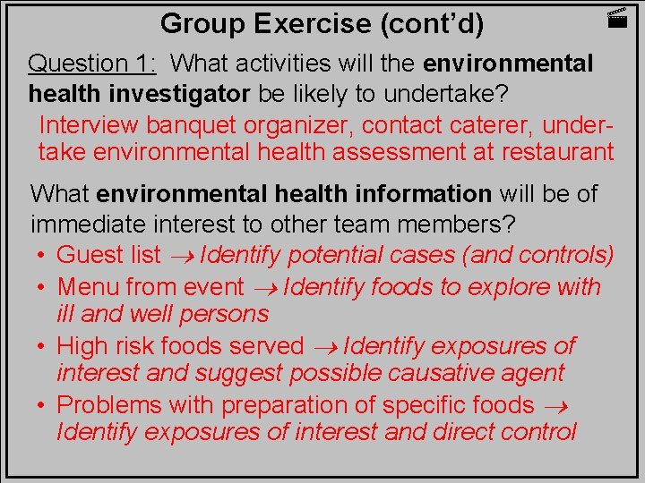 Group Exercise (cont’d) Question 1: What activities will the environmental health investigator be likely