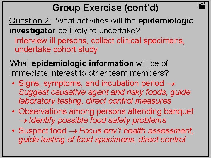 Group Exercise (cont’d) Question 2: What activities will the epidemiologic investigator be likely to