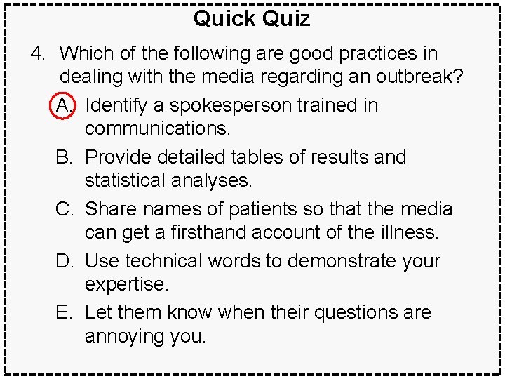 Quick Quiz 4. Which of the following are good practices in dealing with the