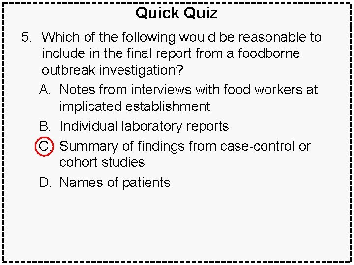 Quick Quiz 5. Which of the following would be reasonable to include in the