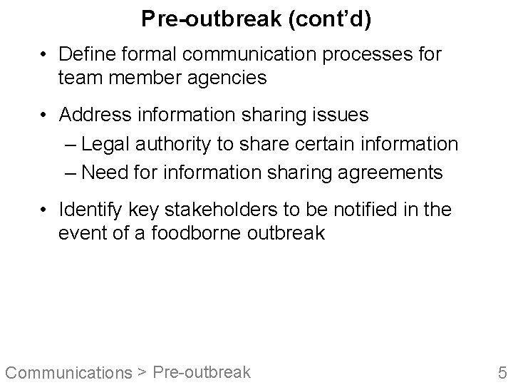 Pre-outbreak (cont’d) • Define formal communication processes for team member agencies • Address information