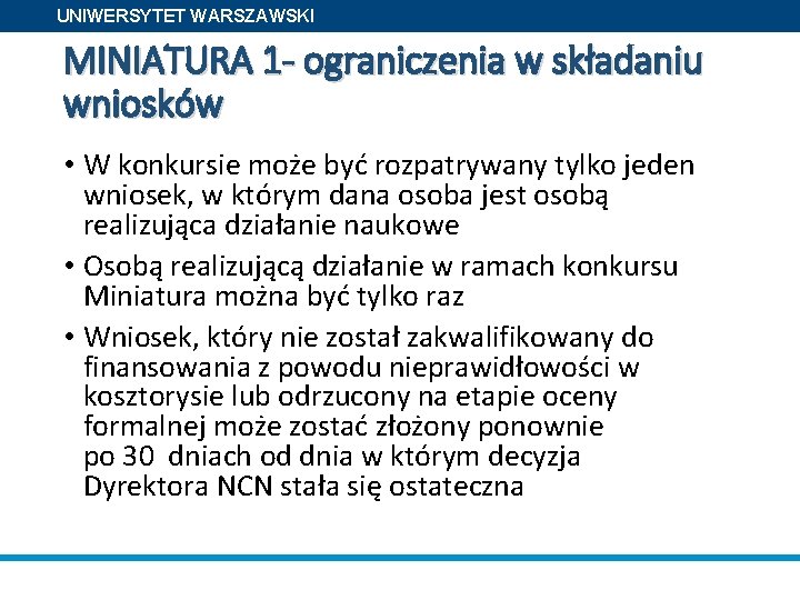 UNIWERSYTET WARSZAWSKI MINIATURA 1 - ograniczenia w składaniu wniosków • W konkursie może być