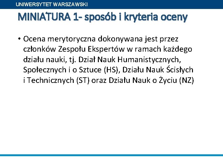 UNIWERSYTET WARSZAWSKI MINIATURA 1 - sposób i kryteria oceny • Ocena merytoryczna dokonywana jest