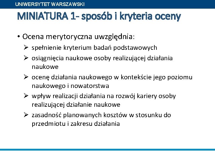 UNIWERSYTET WARSZAWSKI MINIATURA 1 - sposób i kryteria oceny • Ocena merytoryczna uwzględnia: Ø