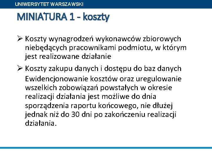 UNIWERSYTET WARSZAWSKI MINIATURA 1 - koszty Ø Koszty wynagrodzeń wykonawców zbiorowych niebędących pracownikami podmiotu,