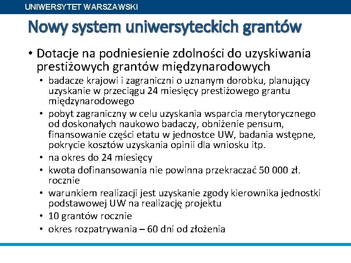 UNIWERSYTET WARSZAWSKI Nowy system uniwersyteckich grantów • Dotacje na podniesienie zdolności do uzyskiwania prestiżowych