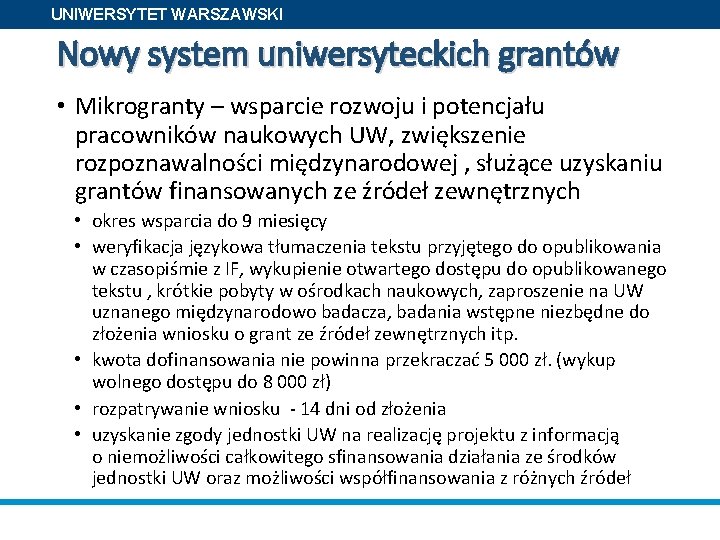UNIWERSYTET WARSZAWSKI Nowy system uniwersyteckich grantów • Mikrogranty – wsparcie rozwoju i potencjału pracowników