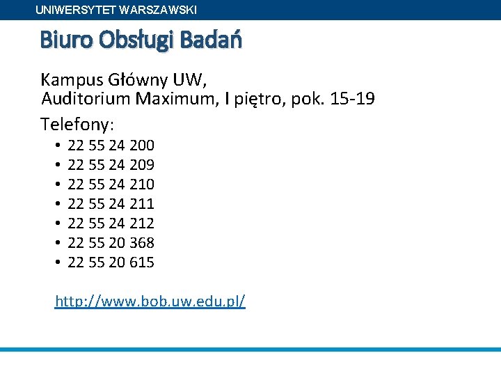 UNIWERSYTET WARSZAWSKI Biuro Obsługi Badań Kampus Główny UW, Auditorium Maximum, I piętro, pok. 15