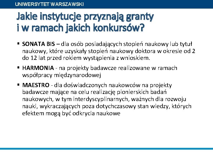 UNIWERSYTET WARSZAWSKI Jakie instytucje przyznają granty i w ramach jakich konkursów? § SONATA BIS