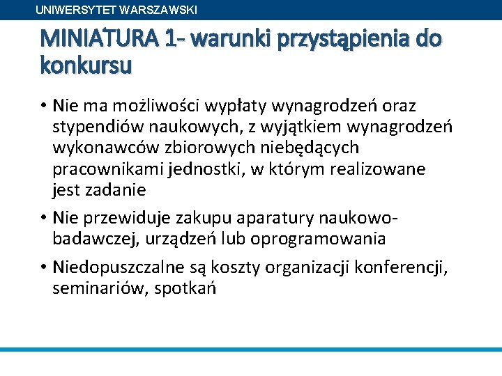 UNIWERSYTET WARSZAWSKI MINIATURA 1 - warunki przystąpienia do konkursu • Nie ma możliwości wypłaty