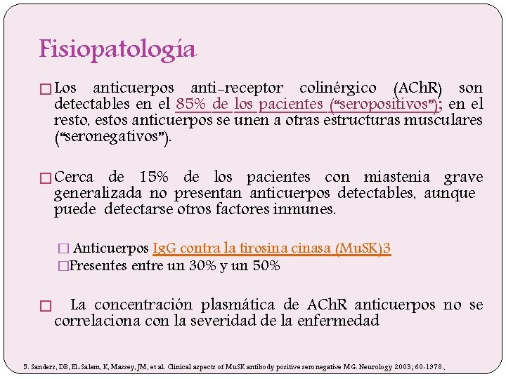 Fisiopatología � Los anticuerpos anti-receptor colinérgico (ACh. R) son detectables en el 85% de
