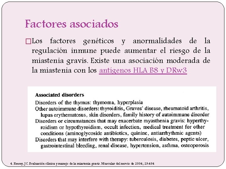 Factores asociados �Los factores genéticos y anormalidades de la regulación inmune puede aumentar el