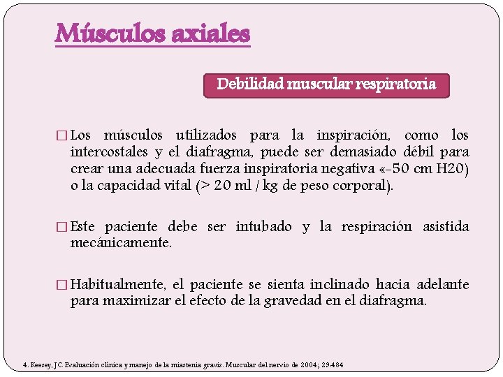 Músculos axiales Debilidad muscular respiratoria � Los músculos utilizados para la inspiración, como los