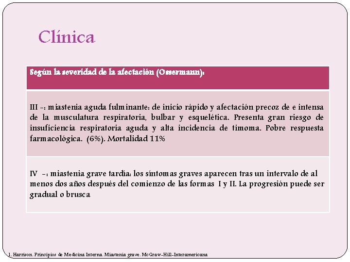 Clínica Según la severidad de la afectación (Ossermann): III -: miastenia aguda fulminante: de
