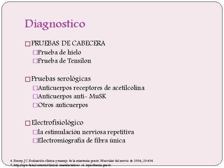 Diagnostico � PRUEBAS DE CABECERA �Prueba de hielo �Prueba de Tensilon � Pruebas serológicas