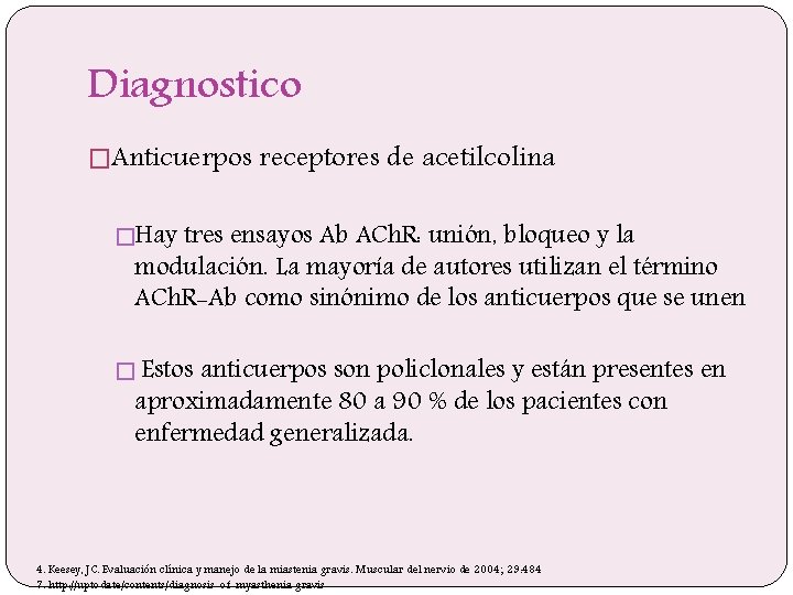 Diagnostico �Anticuerpos receptores de acetilcolina �Hay tres ensayos Ab ACh. R: unión, bloqueo y