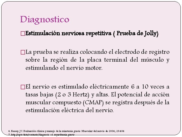 Diagnostico �Estimulación nerviosa repetitiva ( Prueba de Jolly) �La prueba se realiza colocando el