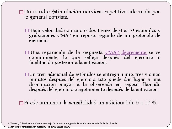 � Un estudio Estimulación nerviosa repetitiva adecuada por lo general consiste: � Baja velocidad