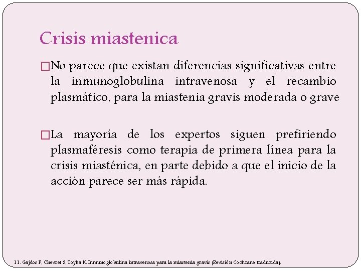 Crisis miastenica �No parece que existan diferencias significativas entre la inmunoglobulina intravenosa y el