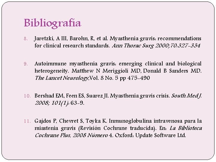 Bibliografía 8. Jaretzki, A III, Barohn, R, et al. Myasthenia gravis: recommendations for clinical