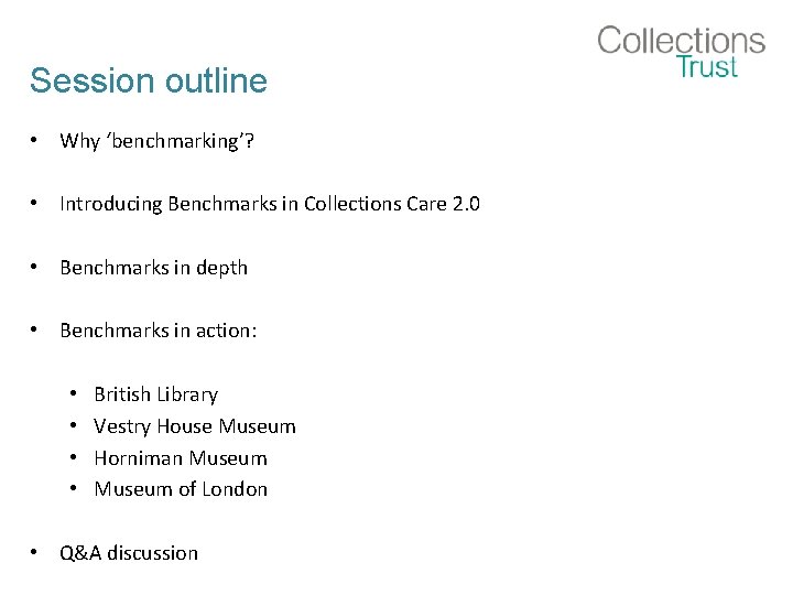 Session outline • Why ‘benchmarking’? • Introducing Benchmarks in Collections Care 2. 0 •