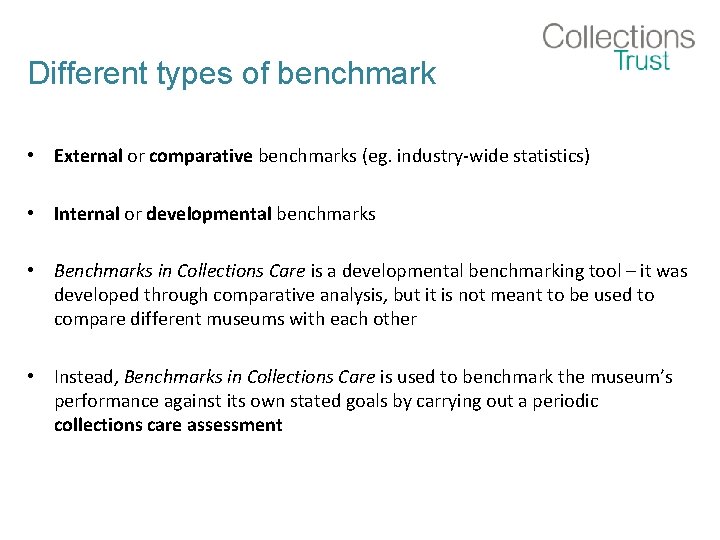 Different types of benchmark • External or comparative benchmarks (eg. industry-wide statistics) • Internal