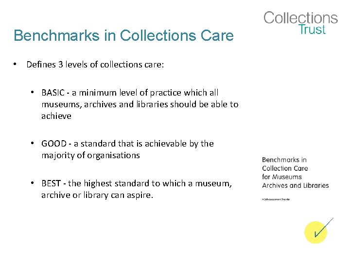 Benchmarks in Collections Care • Defines 3 levels of collections care: • BASIC -