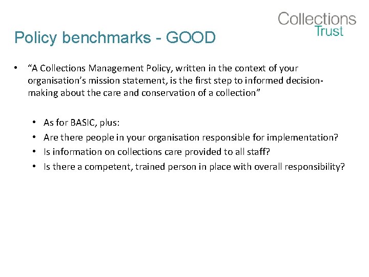 Policy benchmarks - GOOD • “A Collections Management Policy, written in the context of