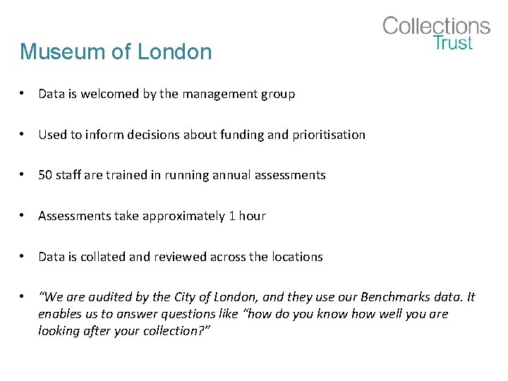 Museum of London • Data is welcomed by the management group • Used to