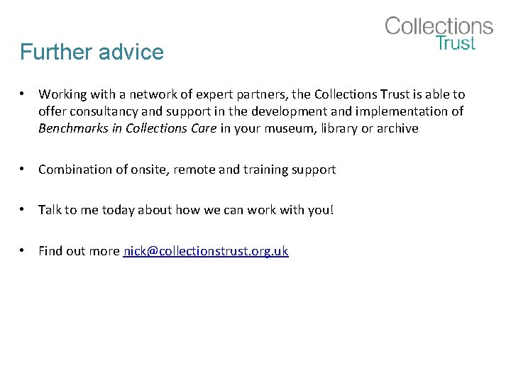 Further advice • Working with a network of expert partners, the Collections Trust is